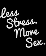 4580 Less Stress And More Sex Digital Art by Flippin Sweet Gear