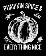 Pumpkin Spice and Everything Nice Thanksgiving Autumn #7 Digital Art by Toms Tee Store