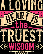 A loving heart is the truest wisdom Digital Art by Jacob Zelazny
