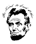 Abraham Lincoln Be Kind to Each Other Digital Art by Flippin Sweet Gear