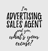 Advertising Sales Agent What's Your Excuse Funny Gift Idea for Coworker Office Gag Job Joke Digital Art by Jeff Creation