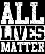 All Lives Matter Digital Art by Flippin Sweet Gear