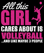 All This Girl Cares About Is Volleyball And Like Maybe 3 People Digital Art by Jacob Zelazny