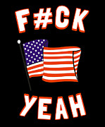 America Fuck Yeah Digital Art by Flippin Sweet Gear