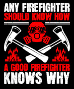 Any firefighter should know how a good firefighter knows why Digital Art by Jacob Zelazny
