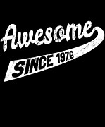 Awesome Since 1976 Digital Art by Flippin Sweet Gear