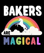 Bakers Are Magical Digital Art by Flippin Sweet Gear