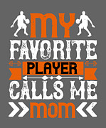 Basketball Gift My Favorite Player Calls Me Mom Digital Art by Jeff Creation