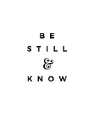 Be Still and Know - Bible Verses 1 - Christian - Faith Based - Inspirational - Spiritual, Religious Digital Art by Studio Grafiikka