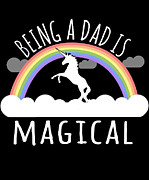 Being A Dad Is Magical Digital Art by Flippin Sweet Gear