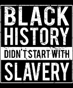 Black History Didnt Start With Slavery Juneteenth Digital Art by Flippin Sweet Gear