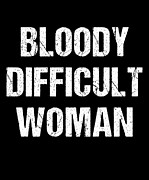 Bloody Difficult Woman Digital Art by Flippin Sweet Gear