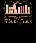 Bookworms Take Shelfies Reading Lover Digital Art by Jacob Zelazny