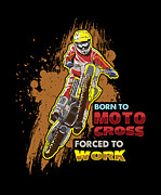 Born To Motocross Forced To Work Digital Art by Jacob Zelazny