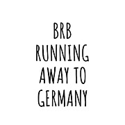 BRB Running Away To Germany Funny Gift for German Traveler Digital Art by Jeff Creation