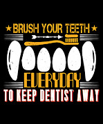 Brush your teeth everyday to keep the dentist away Digital Art by Jacob Zelazny