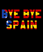 Bye Bye Spain Catalonia Independence Digital Art by Flippin Sweet Gear