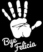 Bye Felicia Digital Art by Flippin Sweet Gear