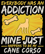 Cane Corso Funny Dog Addiction Digital Art by Jacob Zelazny