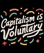 Capitalism is Voluntary Digital Art by Flippin Sweet Gear