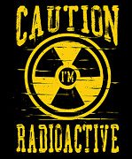 Caution Im Radioactive Radiation Therapy Cancer Awareness Digital Art by Toms Tee Store