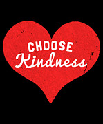 Choose Kindness Digital Art by Flippin Sweet Gear