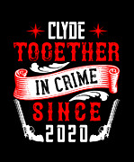 Clydy Together In Crime Since 2020 Digital Art by Jacob Zelazny