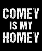 Comey Is My Homey Digital Art by Flippin Sweet Gear