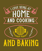 Cook Gift I Love Being At Home And Cooking And Baking Food Lover Digital Art by Jeff Creation