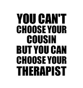 Cousin You Can't Choose Your Cousin But Therapist Funny Gift Idea Hilarious Witty Gag Joke Digital Art by Jeff Creation