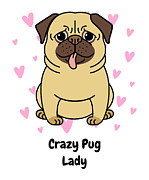 Crazy Pug Lady Funny Dog Lover Gift Puppy Fan Dog Mom Dad Digital Art by Jeff Creation Crazy Pug Lady Funny Dog Lover Gift Puppy Fan Dog Mom Dad Digital Art by Jeff Creation