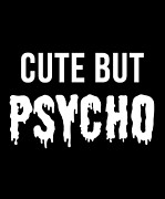 Cute But Psycho Crazy Lady Digital Art by Flippin Sweet Gear