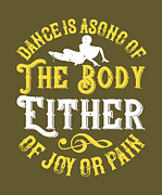 Dancer Gift Dance Is A Song Of The Body Either Of Joy Or Pain Dancing Digital Art by Jeff Creation