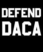 Defend Daca Digital Art by Flippin Sweet Gear