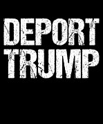 Deport Trump Digital Art by Flippin Sweet Gear