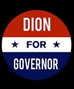 Dion For Governor Digital Art by Flippin Sweet Gear