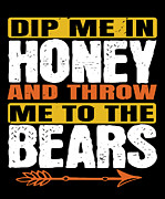 Dip Me In Honey And Throw Me To The Bears Digital Art by Jacob Zelazny