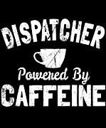 Dispatcher Powered By Caffeine Digital Art by Flippin Sweet Gear