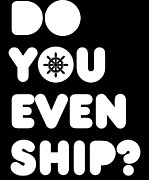 Do You Even Ship Funny Cruise Digital Art by Flippin Sweet Gear