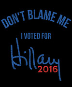 Dont Blame Me I Voted For Hillary Retro Digital Art by Flippin Sweet Gear