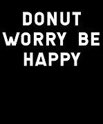 Donut Worry Be Happy Digital Art by Flippin Sweet Gear