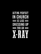 Dressing Up For An X-Ray - Witty, Humorous Christian Quote - Faith-Based Print Digital Art by Studio Grafiikka