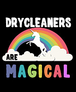 Drycleaners Are Magical Digital Art by Flippin Sweet Gear