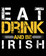 Eat drink and be irish Digital Art by Jacob Zelazny