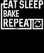 Eat Sleep Bake Digital Art by Flippin Sweet Gear