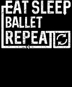 Eat Sleep Ballet Digital Art by Flippin Sweet Gear