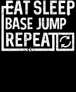 Eat Sleep Base Jump Digital Art by Flippin Sweet Gear