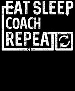 Eat Sleep Coach Digital Art by Flippin Sweet Gear