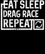 Eat Sleep Drag Race Digital Art by Flippin Sweet Gear