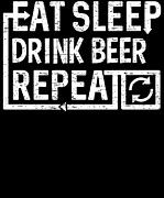 Eat Sleep Drink Beer Digital Art by Flippin Sweet Gear